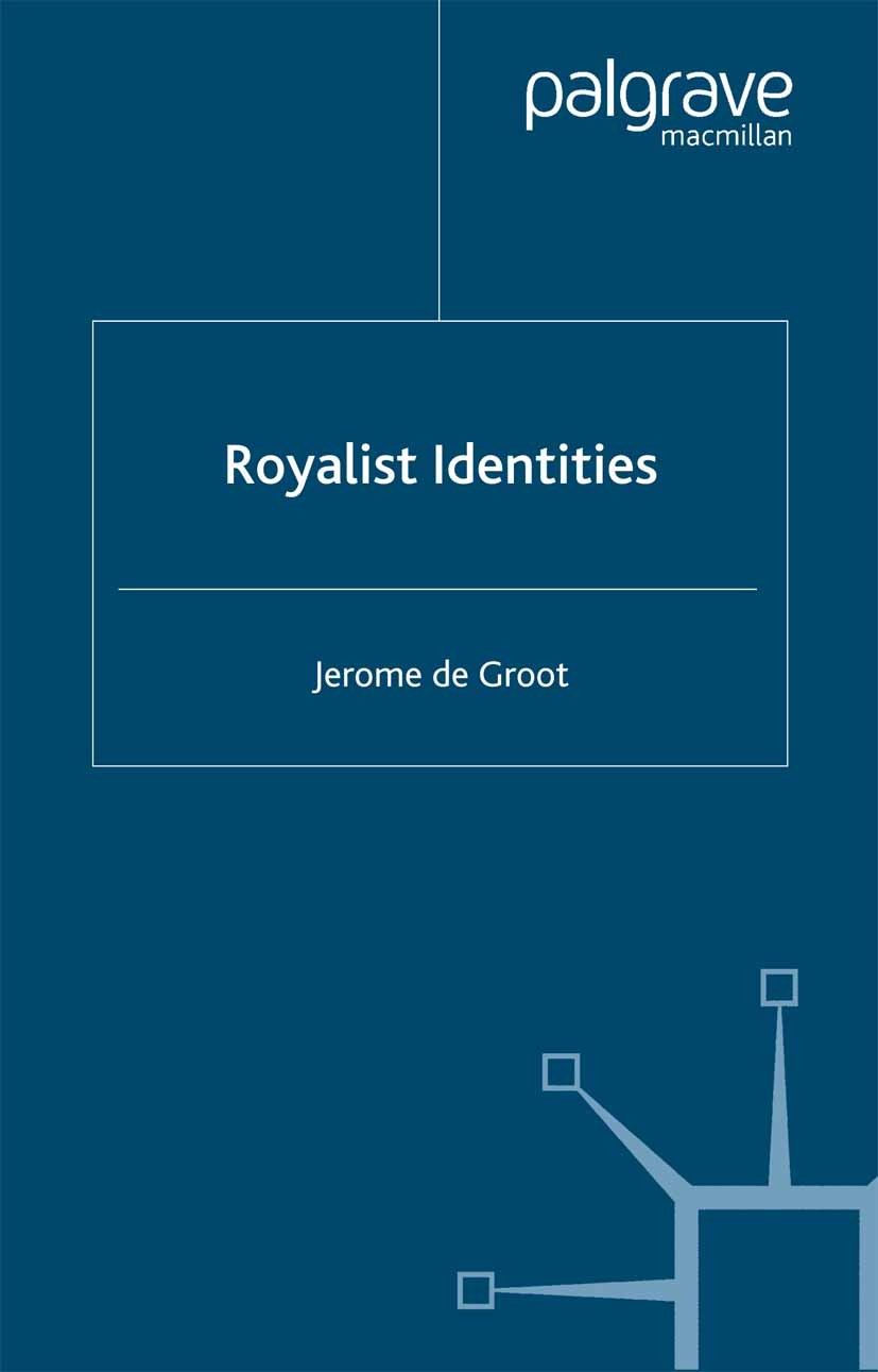 Titlebook: Royalist Identities; Jerome Groot Book 2004 Palgrave Macmillan, a division of Macmillan Publishers Limited 2004 culture.fragment.identity. Titlebook: Royalist Identities; Jerome Groot Book 2004 Palgrave Macmillan, a division of Macmillan Publishers Limited 2004 culture.fragment.identity.