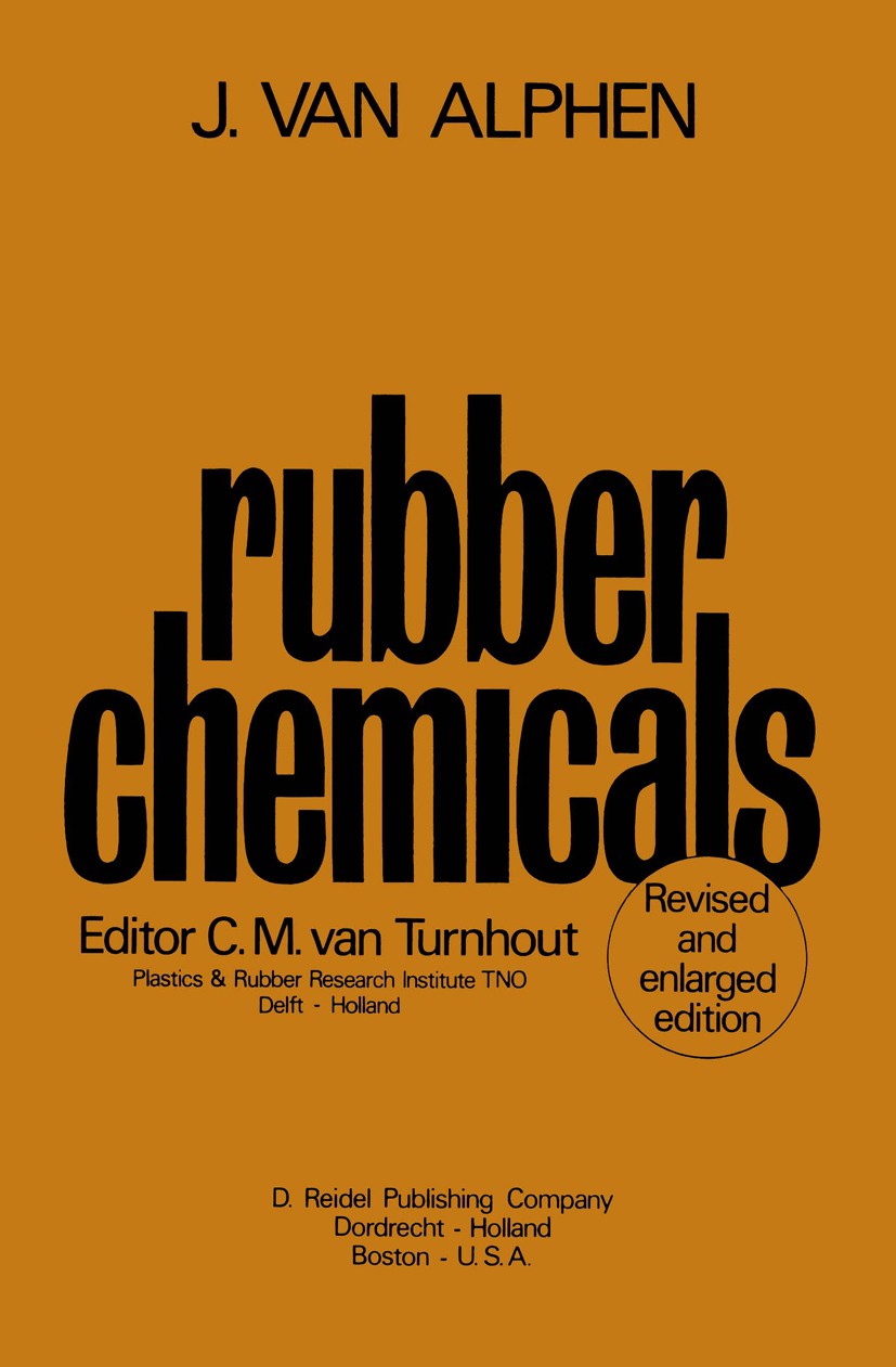 Titlebook: Rubber Chemicals; Second, completely r J. Alphen,C. M. Turnhout Book 1973 Plastics and Rubber Research Institute TNO, Delft, Holland 1973 A Titlebook: Rubber Chemicals; Second, completely r J. Alphen,C. M. Turnhout Book 1973 Plastics and Rubber Research Institute TNO, Delft, Holland 1973 A