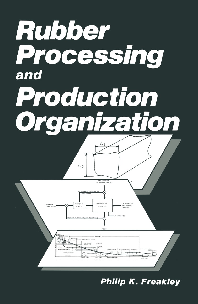 Titlebook: Rubber Processing and Production Organization; Philip K. Freakley Book 1985 Plenum Press, New York 1985 elastomer.flow.heat transfer.lead. Titlebook: Rubber Processing and Production Organization; Philip K. Freakley Book 1985 Plenum Press, New York 1985 elastomer.flow.heat transfer.lead.
