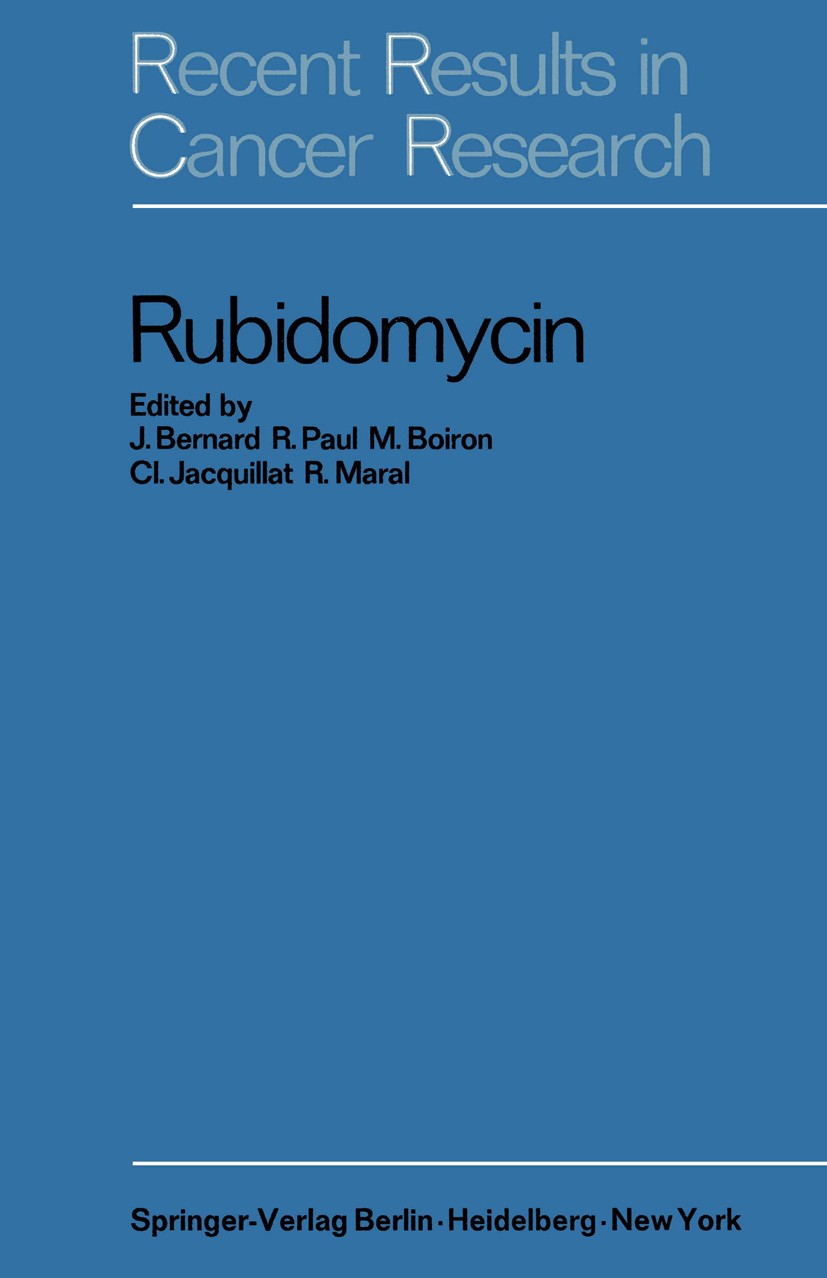 Titlebook: Rubidomycin; A New Agent against J. Bernard,R. Paul,R. Maral Book 1969 Springer-Verlag Berlin Heidelberg 1969 alkaloids.antibiotics.cancer Titlebook: Rubidomycin; A New Agent against J. Bernard,R. Paul,R. Maral Book 1969 Springer-Verlag Berlin Heidelberg 1969 alkaloids.antibiotics.cancer