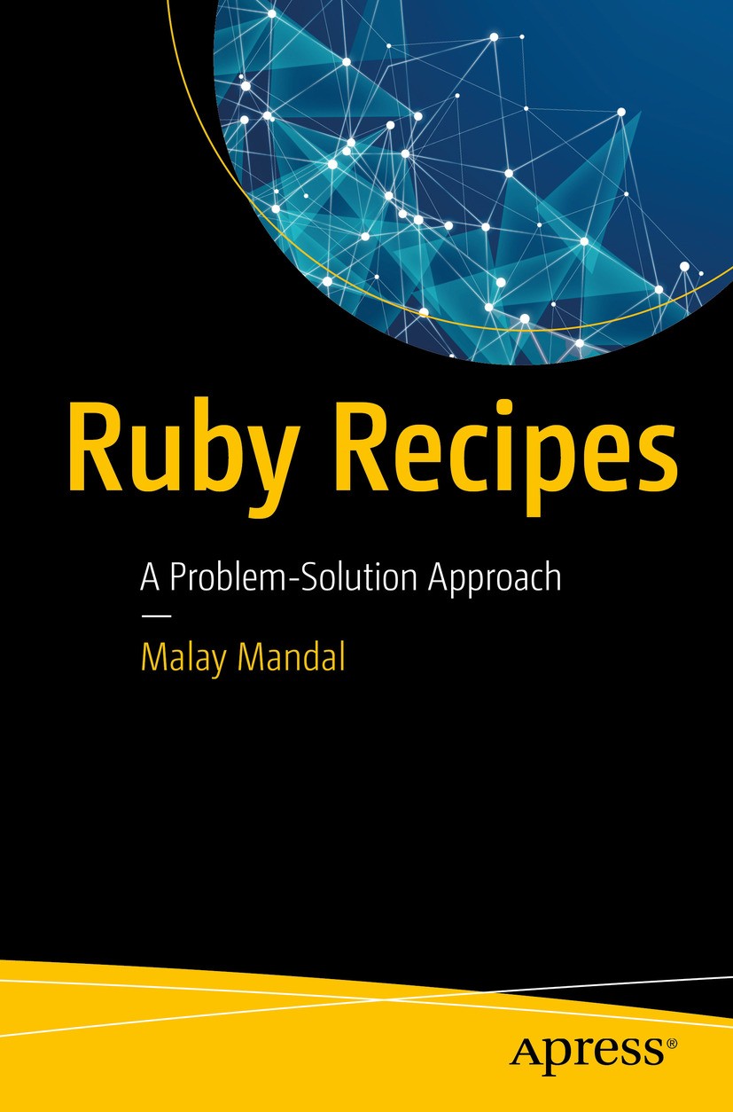 Titlebook: Ruby Recipes; A Problem-Solution A Malay Mandal Book 2016 Malay Mandal 2016 Ruby.Ruby Scripting.Strings.Arrays.Hashes.Parsing.SQL Titlebook: Ruby Recipes; A Problem-Solution A Malay Mandal Book 2016 Malay Mandal 2016 Ruby.Ruby Scripting.Strings.Arrays.Hashes.Parsing.SQL