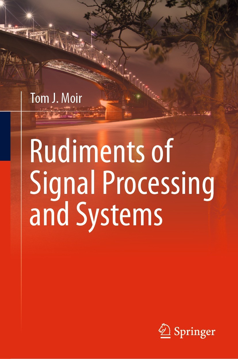 Titlebook: Rudiments of Signal Processing and Systems; Tom J. Moir Textbook 2022 The Editor(s) (if applicable) and The Author(s), under exclusive lic Titlebook: Rudiments of Signal Processing and Systems; Tom J. Moir Textbook 2022 The Editor(s) (if applicable) and The Author(s), under exclusive lic