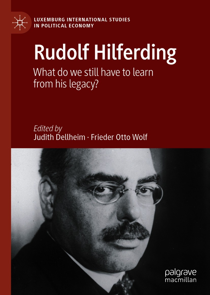 Titlebook: Rudolf Hilferding; What Do We Still Hav Judith Dellheim,Frieder Otto Wolf Book 20201st edition The Editor(s) (if applicable) and The Author Titlebook: Rudolf Hilferding; What Do We Still Hav Judith Dellheim,Frieder Otto Wolf Book 20201st edition The Editor(s) (if applicable) and The Author