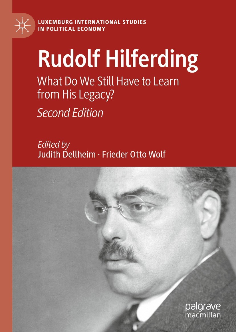 Titlebook: Rudolf Hilferding; What Do We Still Hav Judith Dellheim,Frieder Otto Wolf Book 2023Latest edition The Editor(s) (if applicable) and The Aut Titlebook: Rudolf Hilferding; What Do We Still Hav Judith Dellheim,Frieder Otto Wolf Book 2023Latest edition The Editor(s) (if applicable) and The Aut