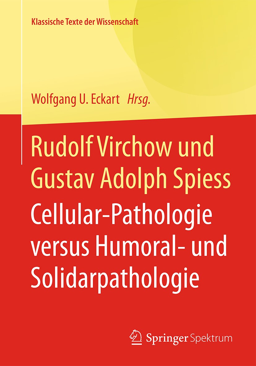 Titlebook: Rudolf Virchow und Gustav Adolph Spiess; Cellular-Pathologie Wolfgang U. Eckart Book 2016 Springer-Verlag Berlin Heidelberg 2016 Archiv fü Titlebook: Rudolf Virchow und Gustav Adolph Spiess; Cellular-Pathologie Wolfgang U. Eckart Book 2016 Springer-Verlag Berlin Heidelberg 2016 Archiv fü