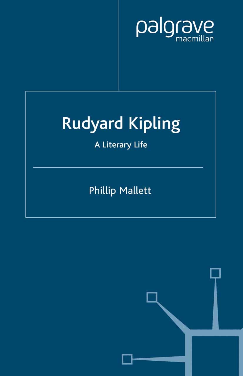 Titlebook: Rudyard Kipling; A Literary Life Phillip Mallett Book 2003 Palgrave Macmillan, a division of Macmillan Publishers Limited 2003 America.bibl Titlebook: Rudyard Kipling; A Literary Life Phillip Mallett Book 2003 Palgrave Macmillan, a division of Macmillan Publishers Limited 2003 America.bibl