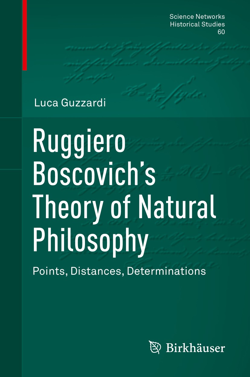 Titlebook: Ruggiero Boscovich’s Theory of Natural Philosophy; Points, Distances, D Luca Guzzardi Book 2020 The Editor(s) (if applicable) and The Autho Titlebook: Ruggiero Boscovich’s Theory of Natural Philosophy; Points, Distances, D Luca Guzzardi Book 2020 The Editor(s) (if applicable) and The Autho