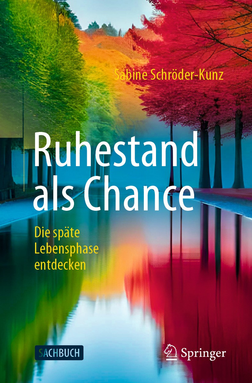 Titlebook: Ruhestand als Chance; Die späte Lebensphas Sabine Schröder-Kunz Book 2024 Der/die Herausgeber bzw. der/die Autor(en), exklusiv lizenziert a Titlebook: Ruhestand als Chance; Die späte Lebensphas Sabine Schröder-Kunz Book 2024 Der/die Herausgeber bzw. der/die Autor(en), exklusiv lizenziert a