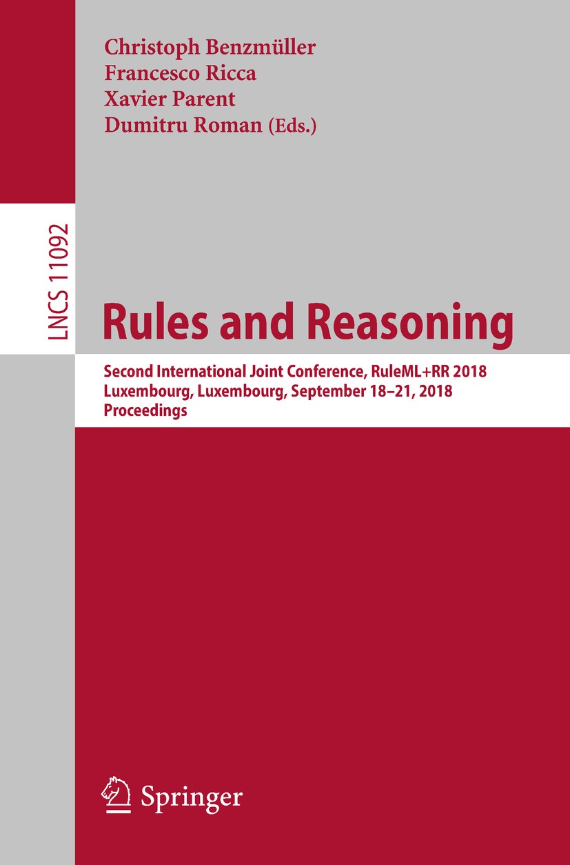 Titlebook: Rules and Reasoning; Second International Christoph Benzmüller,Francesco Ricca,Dumitru Roman Conference proceedings 2018 Springer Nature Sw Titlebook: Rules and Reasoning; Second International Christoph Benzmüller,Francesco Ricca,Dumitru Roman Conference proceedings 2018 Springer Nature Sw