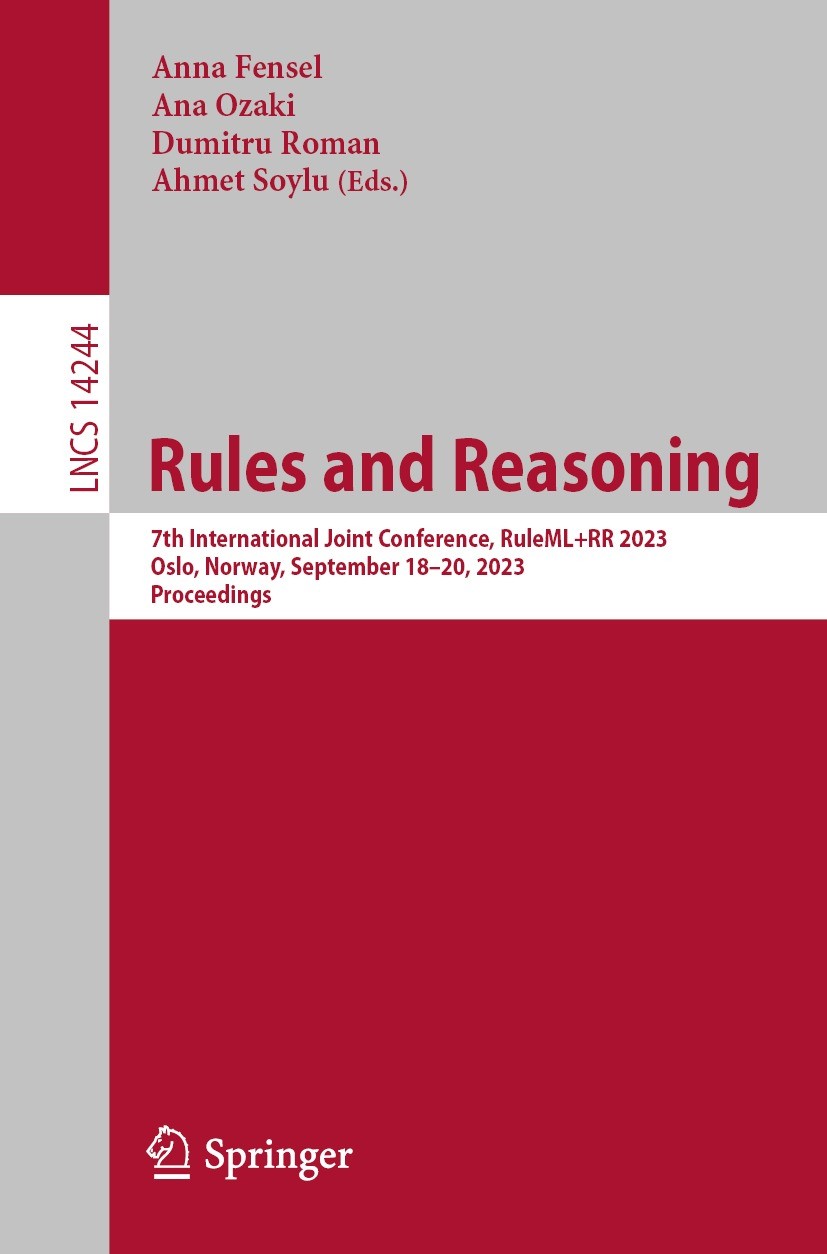Titlebook: Rules and Reasoning; 7th International Jo Anna Fensel,Ana Ozaki,Ahmet Soylu Conference proceedings 2023 The Editor(s) (if applicable) and T Titlebook: Rules and Reasoning; 7th International Jo Anna Fensel,Ana Ozaki,Ahmet Soylu Conference proceedings 2023 The Editor(s) (if applicable) and T