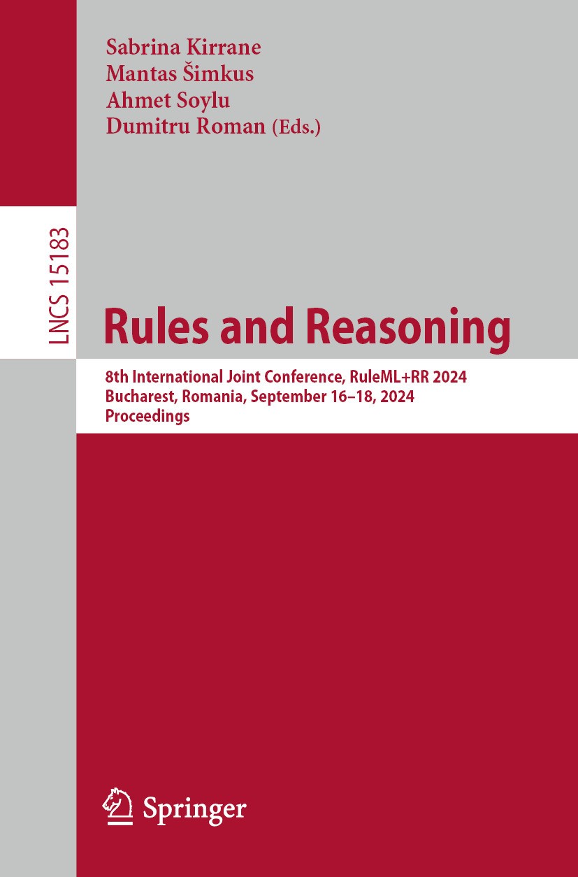 Titlebook: Rules and Reasoning; 8th International Jo Sabrina Kirrane,Mantas Šimkus,Dumitru Roman Conference proceedings 2024 The Editor(s) (if applica Titlebook: Rules and Reasoning; 8th International Jo Sabrina Kirrane,Mantas Šimkus,Dumitru Roman Conference proceedings 2024 The Editor(s) (if applica