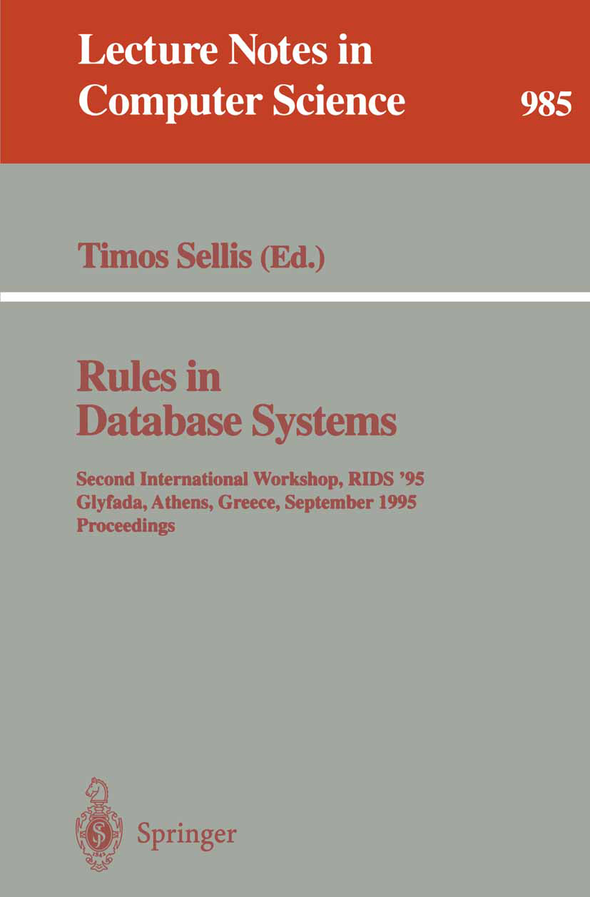 Titlebook: Rules in Database Systems; Second International Timos Sellis Conference proceedings 1995 Springer-Verlag Berlin Heidelberg 1995 Aktive Date Titlebook: Rules in Database Systems; Second International Timos Sellis Conference proceedings 1995 Springer-Verlag Berlin Heidelberg 1995 Aktive Date