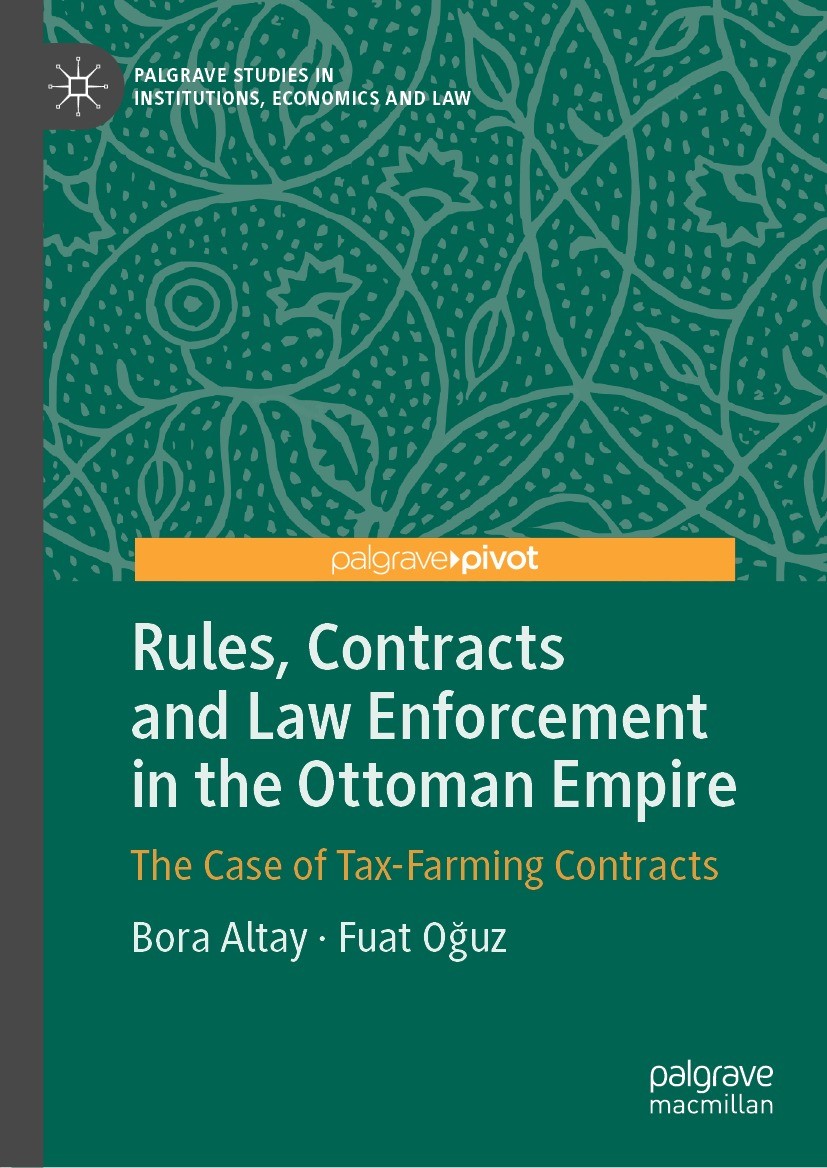 Titlebook: Rules, Contracts and Law Enforcement in the Ottoman Empire; The Case of Tax-Farm Bora Altay,Fuat Oğuz Book 2021 The Editor(s) (if applicabl Titlebook: Rules, Contracts and Law Enforcement in the Ottoman Empire; The Case of Tax-Farm Bora Altay,Fuat Oğuz Book 2021 The Editor(s) (if applicabl
