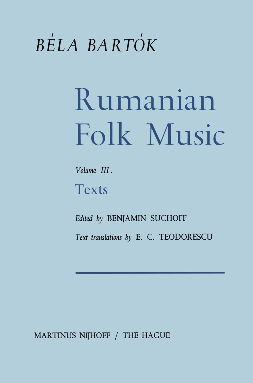 Titlebook: Rumanian Folk Music; Texts Béla Bartók,Benjamin Suchoff Book 1967 Martinus Nijhoff, The Hague, Netherlands 1967 Romania.dance.folk music.mu Titlebook: Rumanian Folk Music; Texts Béla Bartók,Benjamin Suchoff Book 1967 Martinus Nijhoff, The Hague, Netherlands 1967 Romania.dance.folk music.mu