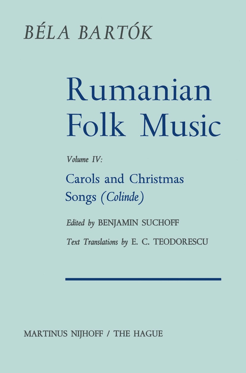 Titlebook: Rumanian Folk Music; Carols and Christmas Béla Bartók,Benjamin Suchoff Book 1975 Martinus Nijhoff, The Hague, Netherlands 1975 Romania.folk Titlebook: Rumanian Folk Music; Carols and Christmas Béla Bartók,Benjamin Suchoff Book 1975 Martinus Nijhoff, The Hague, Netherlands 1975 Romania.folk