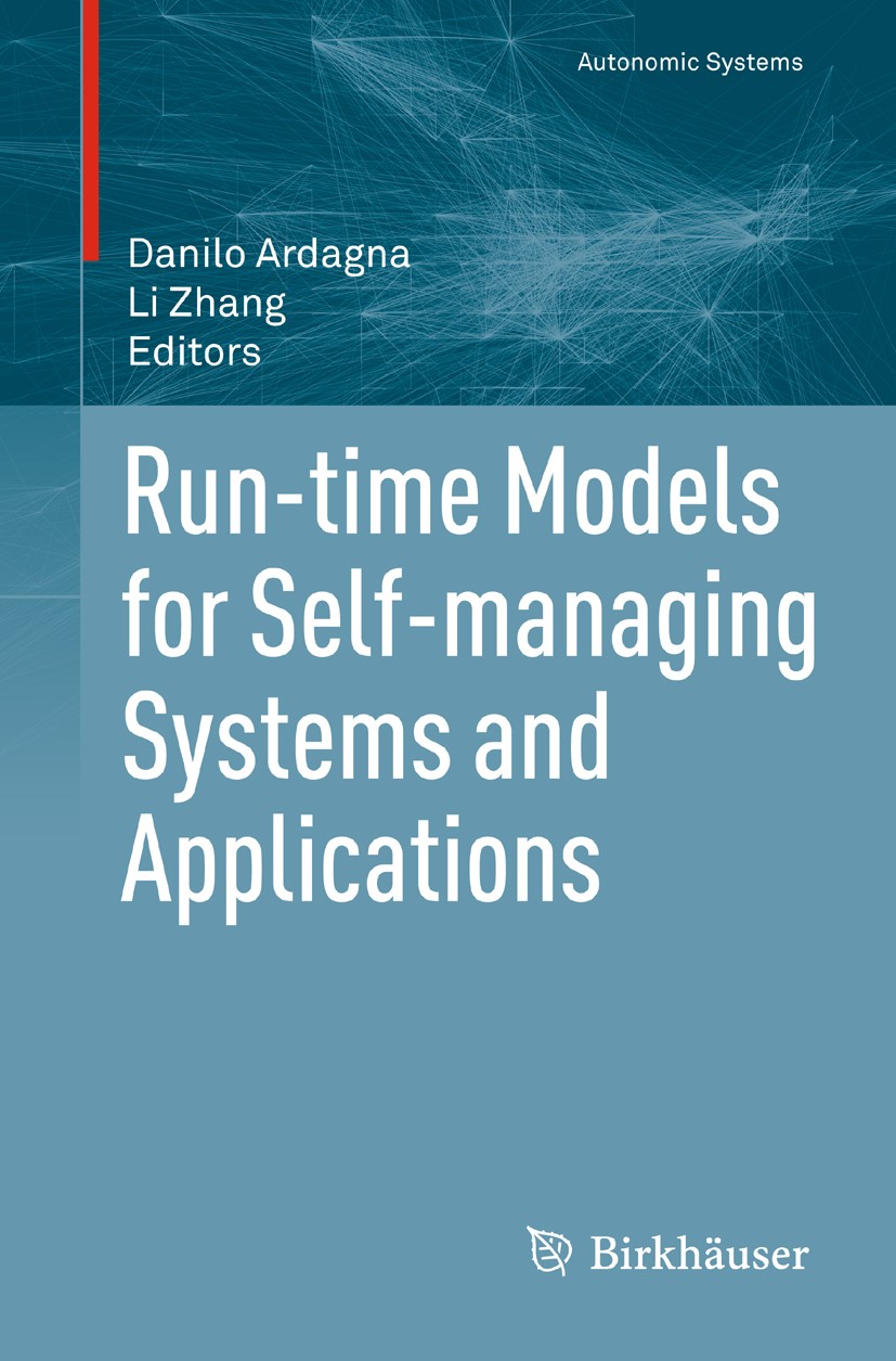 Titlebook: Run-time Models for Self-managing Systems and Applications; Danilo Ardagna,Li Zhang Book 2010 Springer Basel AG 2010 Autonomic computing.C Titlebook: Run-time Models for Self-managing Systems and Applications; Danilo Ardagna,Li Zhang Book 2010 Springer Basel AG 2010 Autonomic computing.C