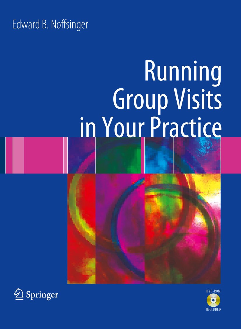 Titlebook: Running Group Visits in Your Practice; Edward B. Noffsinger Book 2009 Springer-Verlag New York 2009 DIGMA.Group.Noffsinger.Visits.care.cli Titlebook: Running Group Visits in Your Practice; Edward B. Noffsinger Book 2009 Springer-Verlag New York 2009 DIGMA.Group.Noffsinger.Visits.care.cli