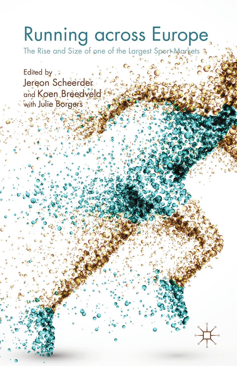 Titlebook: Running across Europe; The Rise and Size of Jeroen Scheerder,Koen Breedveld,Julie Borgers Book 2015 Palgrave Macmillan, a division of Macmi Titlebook: Running across Europe; The Rise and Size of Jeroen Scheerder,Koen Breedveld,Julie Borgers Book 2015 Palgrave Macmillan, a division of Macmi