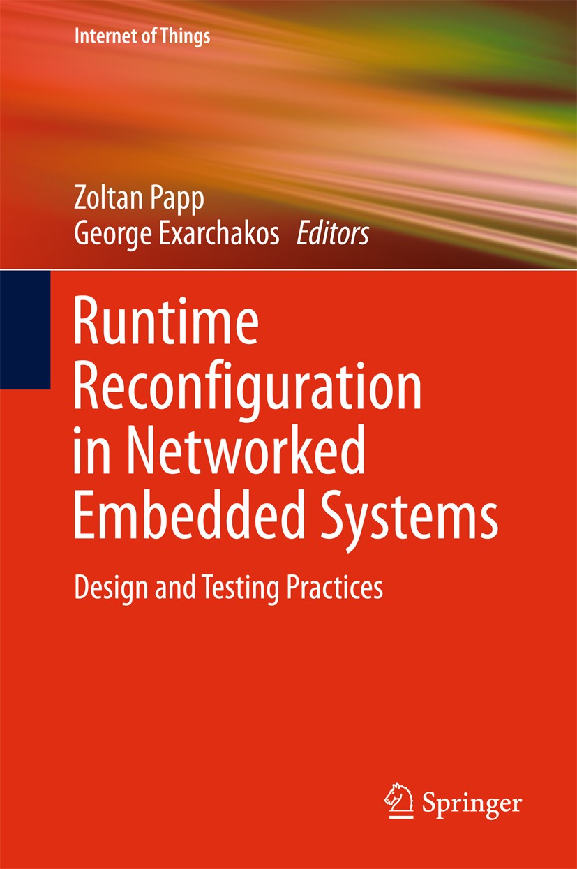 Titlebook: Runtime Reconfiguration in Networked Embedded Systems; Design and Testing P Zoltan Papp,George Exarchakos Book 2016 Springer Science+Busine Titlebook: Runtime Reconfiguration in Networked Embedded Systems; Design and Testing P Zoltan Papp,George Exarchakos Book 2016 Springer Science+Busine