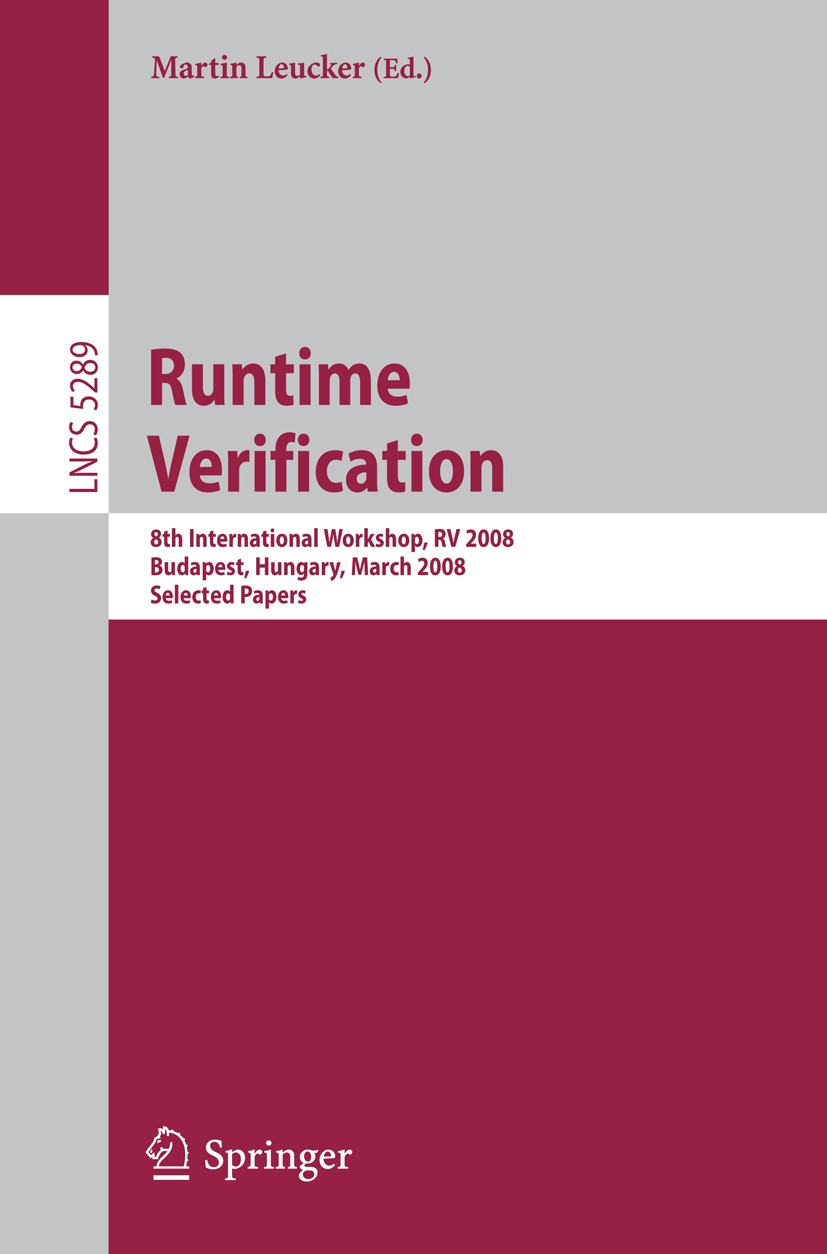 Titlebook: Runtime Verification; 8th International Wo Martin Leucker Conference proceedings 2008 Springer-Verlag Berlin Heidelberg 2008 Web Services.a Titlebook: Runtime Verification; 8th International Wo Martin Leucker Conference proceedings 2008 Springer-Verlag Berlin Heidelberg 2008 Web Services.a
