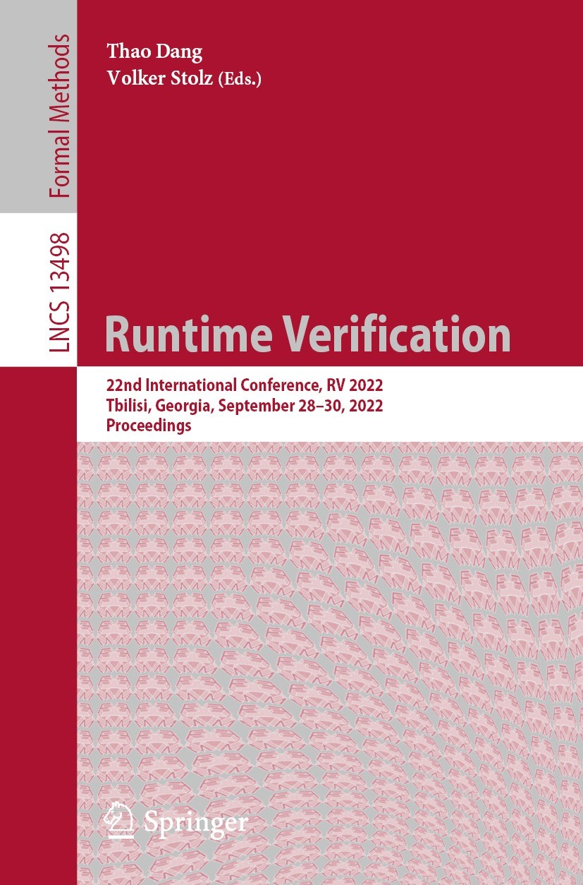 Titlebook: Runtime Verification; 22nd International C Thao Dang,Volker Stolz Conference proceedings 2022 The Editor(s) (if applicable) and The Author( Titlebook: Runtime Verification; 22nd International C Thao Dang,Volker Stolz Conference proceedings 2022 The Editor(s) (if applicable) and The Author(