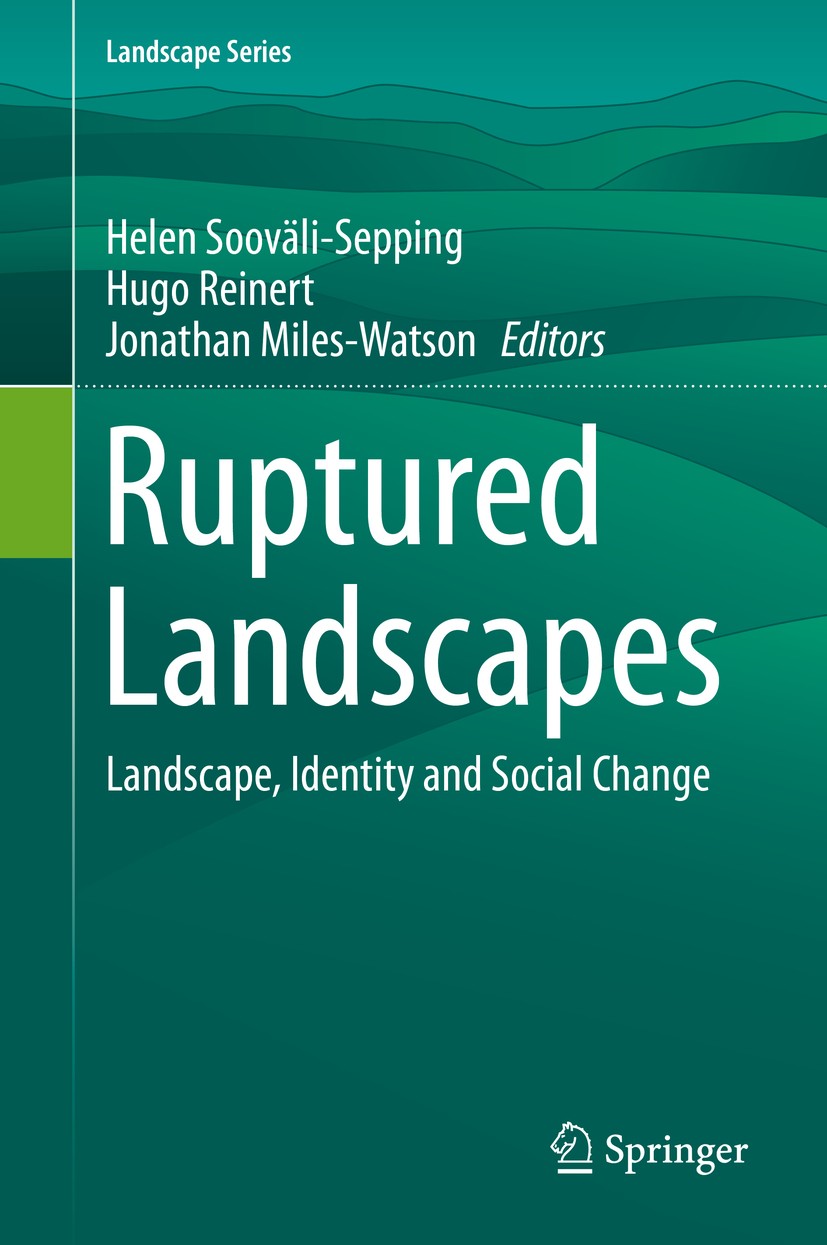 Titlebook: Ruptured Landscapes; Landscape, Identity Helen Sooväli-Sepping,Hugo Reinert,Jonathan Miles- Book 2015 Springer Science+Business Media Dord Titlebook: Ruptured Landscapes; Landscape, Identity Helen Sooväli-Sepping,Hugo Reinert,Jonathan Miles- Book 2015 Springer Science+Business Media Dord