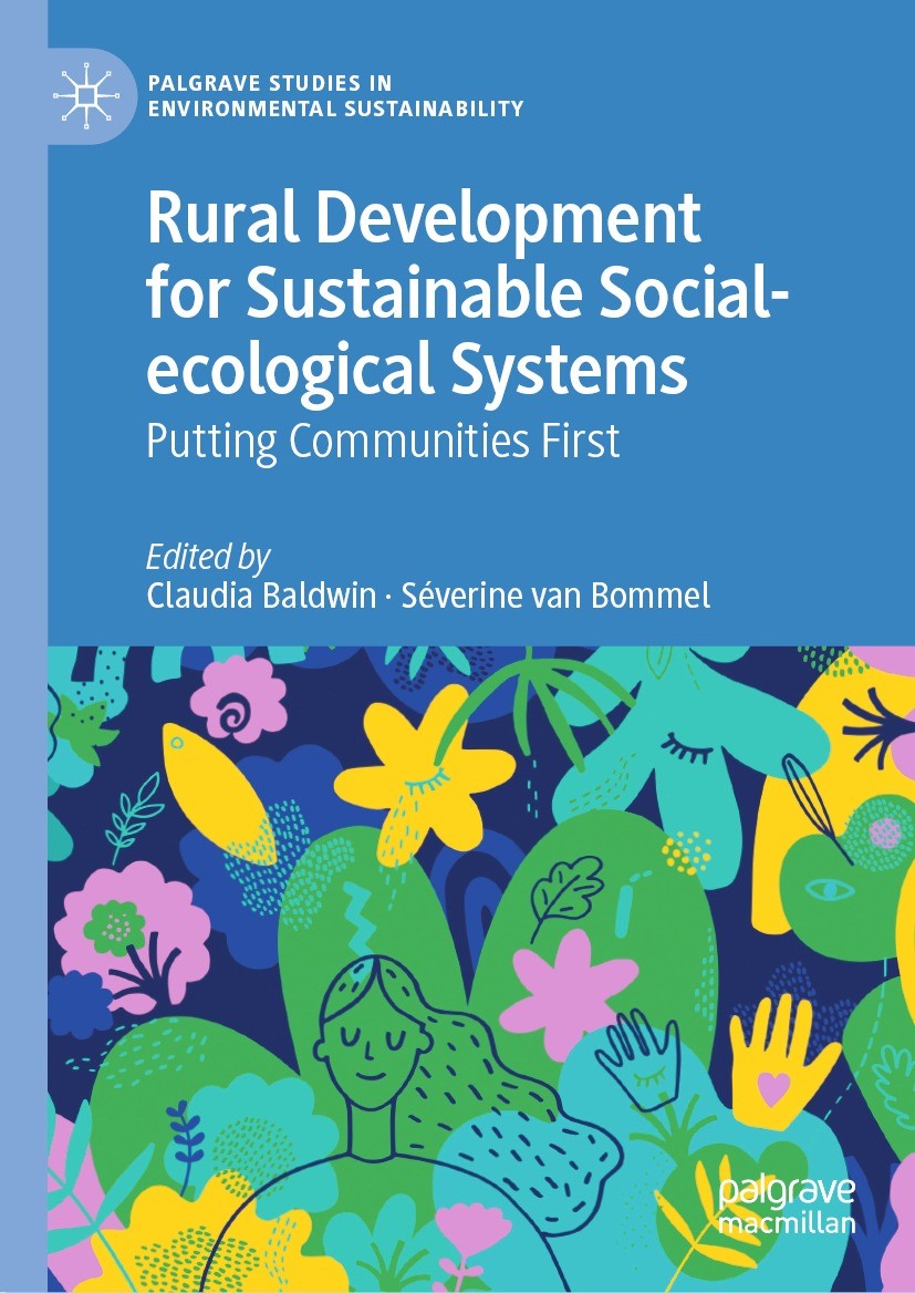 Titlebook: Rural Development for Sustainable Social-ecological Systems; Putting Communities Claudia Baldwin,Séverine van Bommel Book 2023 The Editor( Titlebook: Rural Development for Sustainable Social-ecological Systems; Putting Communities Claudia Baldwin,Séverine van Bommel Book 2023 The Editor(