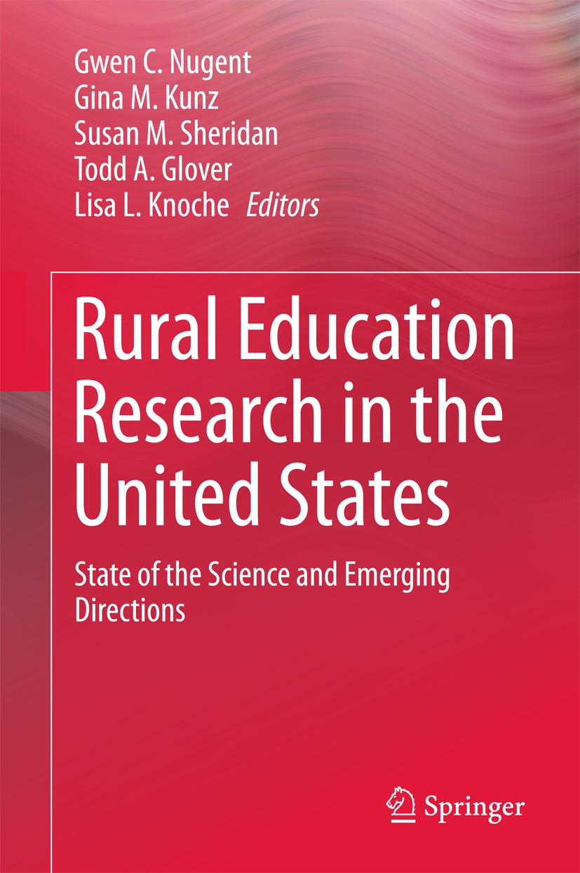 Titlebook: Rural Education Research in the United States; State of the Science Gwen C. Nugent,Gina M. Kunz,Lisa L. Knoche Book 2017 Springer Internati Titlebook: Rural Education Research in the United States; State of the Science Gwen C. Nugent,Gina M. Kunz,Lisa L. Knoche Book 2017 Springer Internati