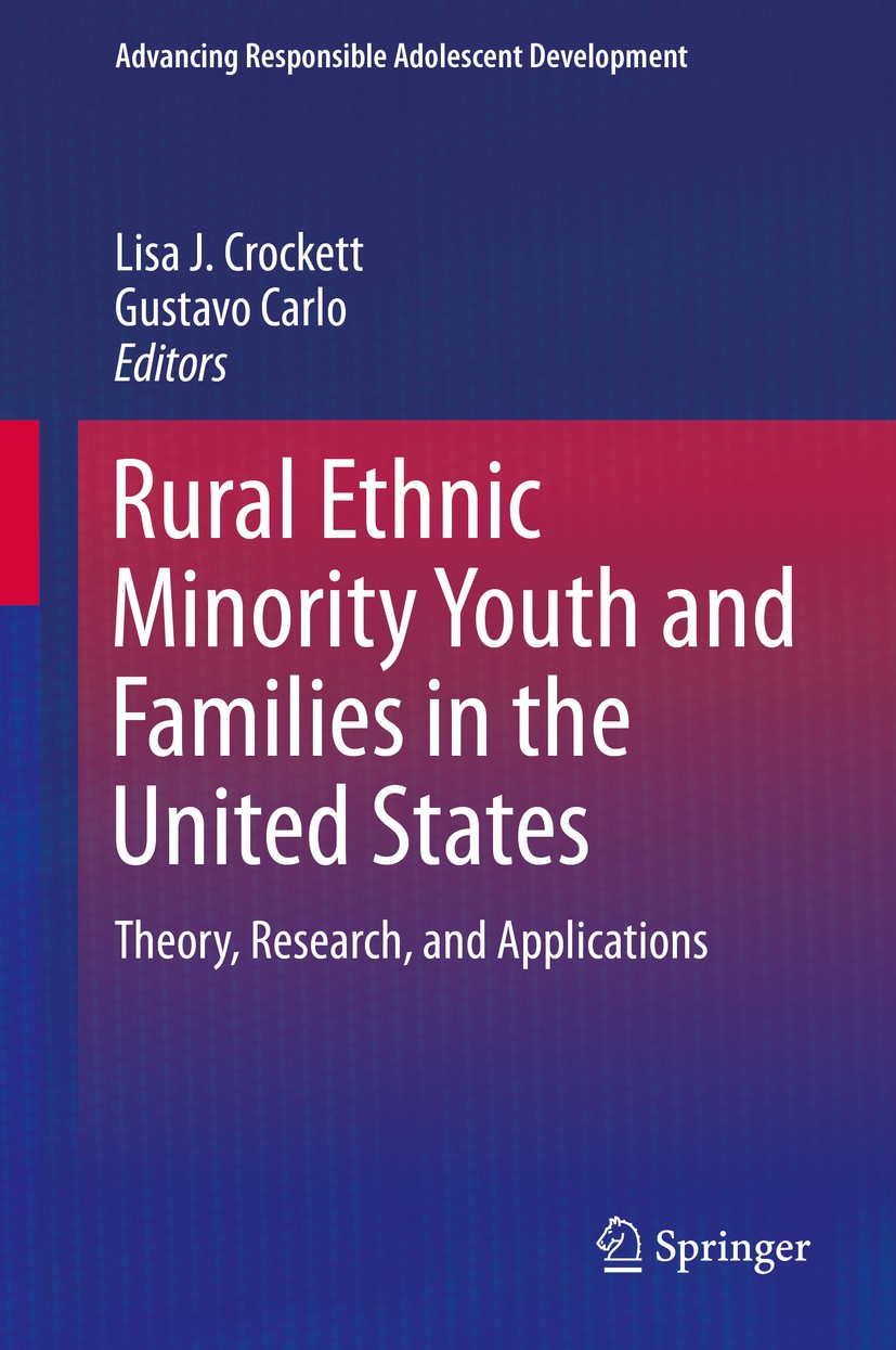 Titlebook: Rural Ethnic Minority Youth and Families in the United States; Theory, Research, an Lisa J. Crockett,Gustavo Carlo Book 2016 Springer Inter Titlebook: Rural Ethnic Minority Youth and Families in the United States; Theory, Research, an Lisa J. Crockett,Gustavo Carlo Book 2016 Springer Inter