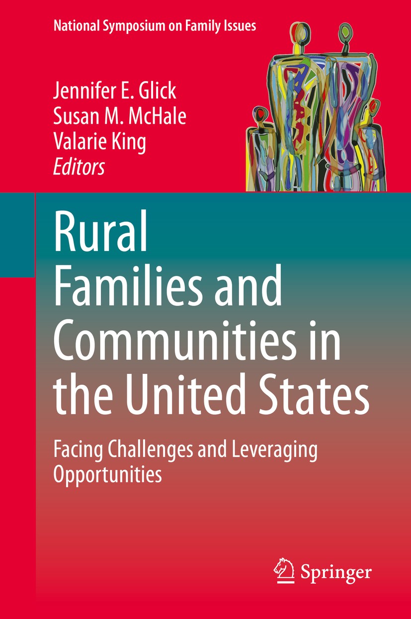 Titlebook: Rural Families and Communities in the United States; Facing Challenges an Jennifer E. Glick,Susan M. McHale,Valarie King Book 2020 Springer Titlebook: Rural Families and Communities in the United States; Facing Challenges an Jennifer E. Glick,Susan M. McHale,Valarie King Book 2020 Springer