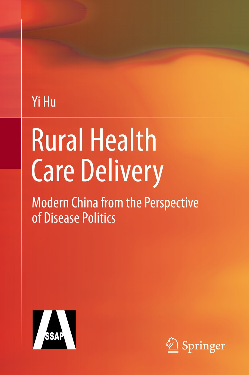 Titlebook: Rural Health Care Delivery; Modern China from th Yi Hu Book 2013 Social Sciences Academic Press (China) and Springer-Verlag Berlin Heidelbe Titlebook: Rural Health Care Delivery; Modern China from th Yi Hu Book 2013 Social Sciences Academic Press (China) and Springer-Verlag Berlin Heidelbe