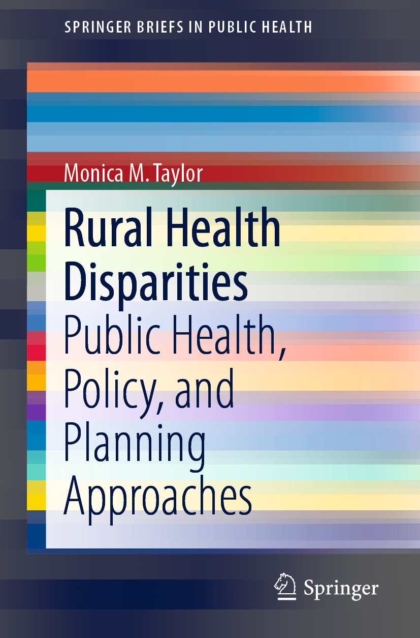 Titlebook: Rural Health Disparities; Public Health, Polic Monica M. Taylor Book 2019 The Author(s), under exclusive license to Springer Nature Switzer Titlebook: Rural Health Disparities; Public Health, Polic Monica M. Taylor Book 2019 The Author(s), under exclusive license to Springer Nature Switzer