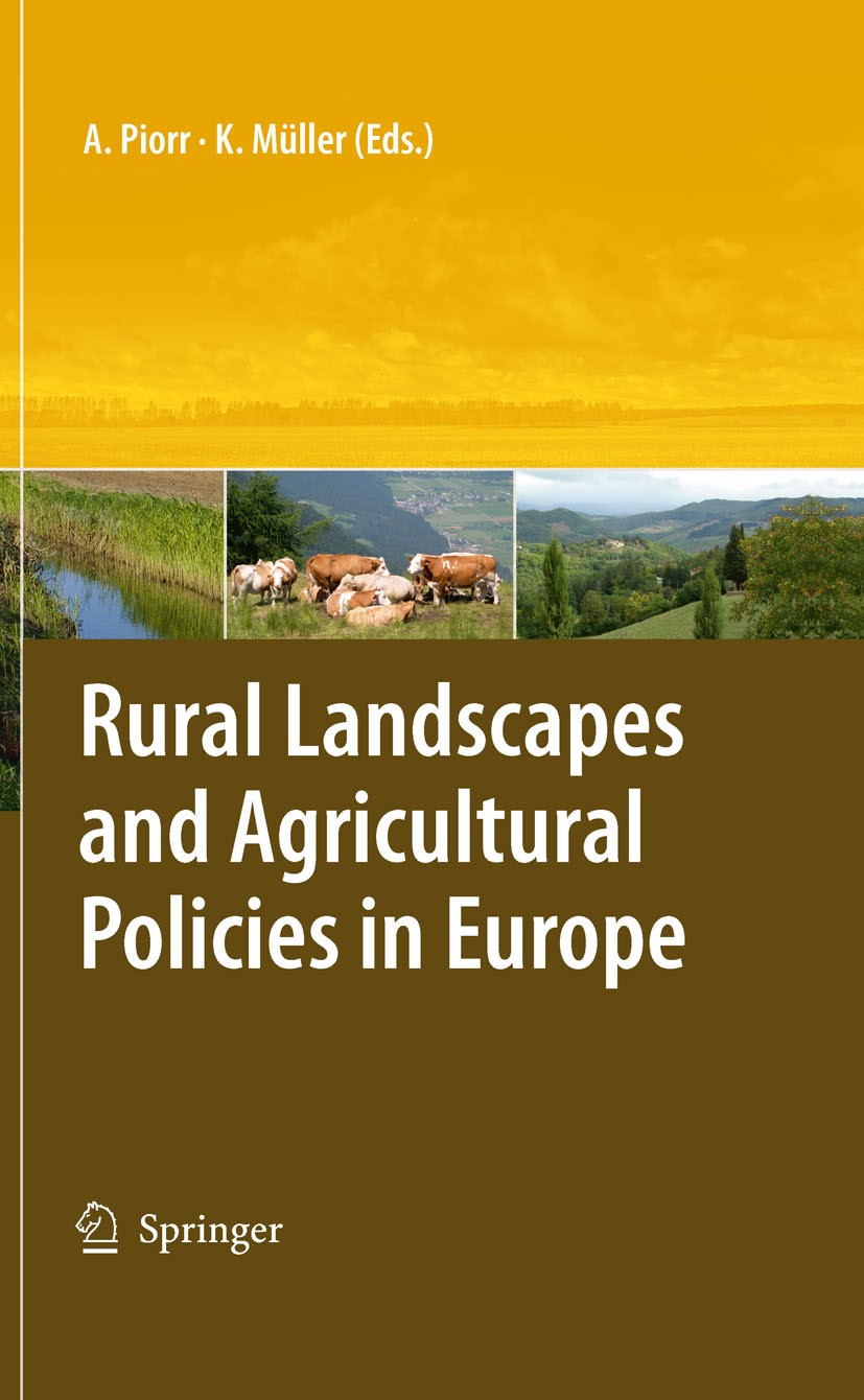 Titlebook: Rural Landscapes and Agricultural Policies in Europe; Annette Piorr,Klaus Müller Book 20091st edition Springer-Verlag Berlin Heidelberg 20 Titlebook: Rural Landscapes and Agricultural Policies in Europe; Annette Piorr,Klaus Müller Book 20091st edition Springer-Verlag Berlin Heidelberg 20