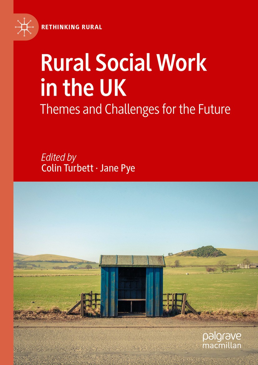 Titlebook: Rural Social Work in the UK ; Themes and Challenge Colin Turbett,Jane Pye Book 2024 The Editor(s) (if applicable) and The Author(s) 2024 Ru Titlebook: Rural Social Work in the UK ; Themes and Challenge Colin Turbett,Jane Pye Book 2024 The Editor(s) (if applicable) and The Author(s) 2024 Ru