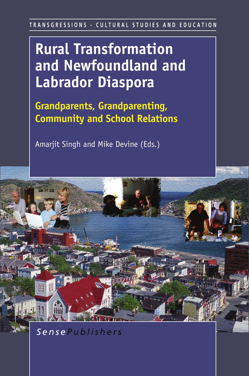 Titlebook: Rural Transformation and Newfoundland and Labrador Diaspora; Grandparents, Grandp Amarjit Singh,Mike Devine Book 2013 SensePublishers 2013 Titlebook: Rural Transformation and Newfoundland and Labrador Diaspora; Grandparents, Grandp Amarjit Singh,Mike Devine Book 2013 SensePublishers 2013