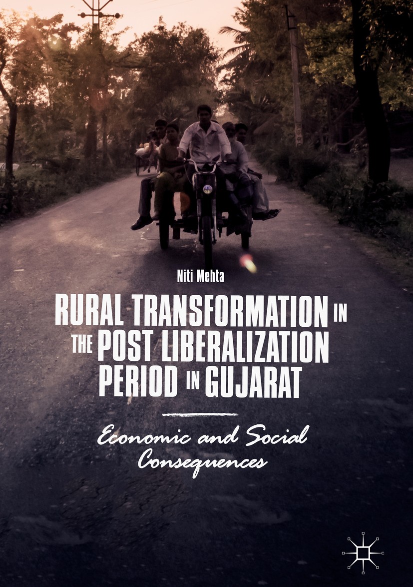 Titlebook: Rural Transformation in the Post Liberalization Period in Gujarat; Economic and Social Niti Mehta Book 2018 The Editor(s) (if applicable) Titlebook: Rural Transformation in the Post Liberalization Period in Gujarat; Economic and Social Niti Mehta Book 2018 The Editor(s) (if applicable)
