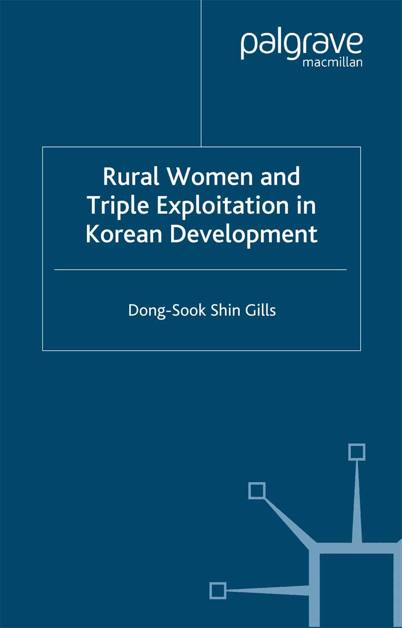 Titlebook: Rural Women and Triple Exploitation in Korean Development; Dong-Sook Shin Gills Book 1999 Dong-Sook Shin Gills 1999 development.Economic D Titlebook: Rural Women and Triple Exploitation in Korean Development; Dong-Sook Shin Gills Book 1999 Dong-Sook Shin Gills 1999 development.Economic D