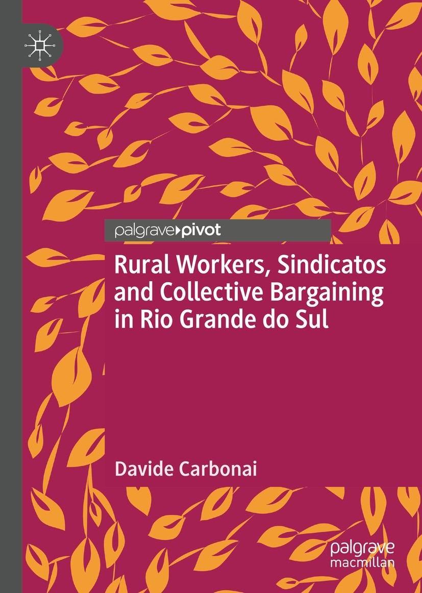 Titlebook: Rural Workers, Sindicatos and Collective Bargaining in Rio Grande do Sul; Davide Carbonai Book 2022 The Author(s), under exclusive license Titlebook: Rural Workers, Sindicatos and Collective Bargaining in Rio Grande do Sul; Davide Carbonai Book 2022 The Author(s), under exclusive license