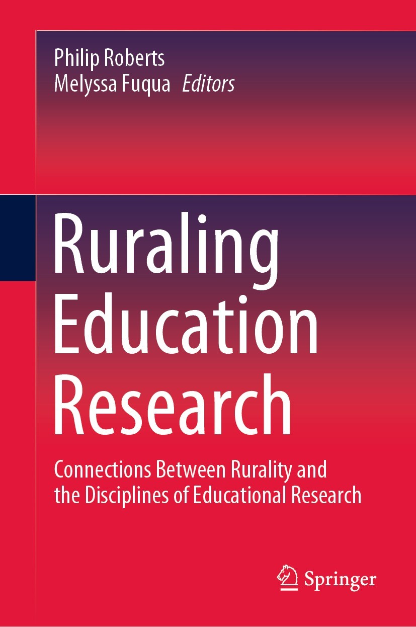 Titlebook: Ruraling Education Research; Connections Between Philip Roberts,Melyssa Fuqua Book 2021 Springer Nature Singapore Pte Ltd. 2021 Education Titlebook: Ruraling Education Research; Connections Between Philip Roberts,Melyssa Fuqua Book 2021 Springer Nature Singapore Pte Ltd. 2021 Education