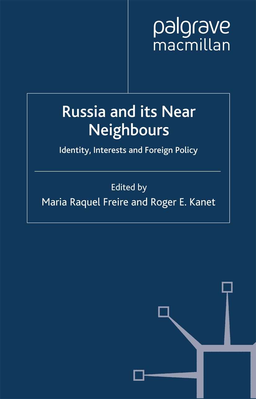 Titlebook: Russia and its Near Neighbours; Maria Raquel Freire (Assistant Professor),Roger E. Book 2012 Palgrave Macmillan, a division of Macmillan P Titlebook: Russia and its Near Neighbours; Maria Raquel Freire (Assistant Professor),Roger E. Book 2012 Palgrave Macmillan, a division of Macmillan P