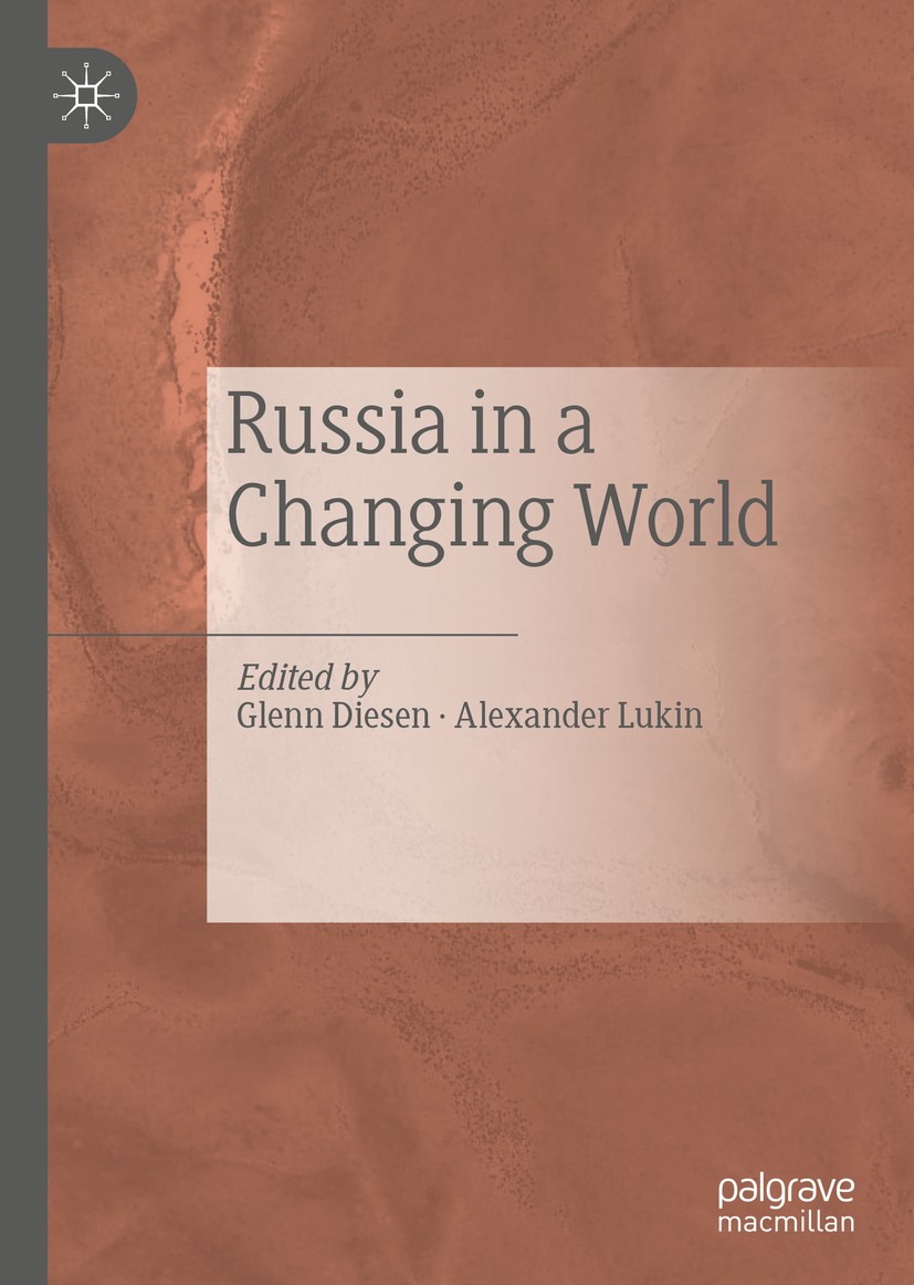 Titlebook: Russia in a Changing World; Glenn Diesen,Alexander Lukin Book 2020 The Editor(s) (if applicable) and The Author(s), under exclusive licens Titlebook: Russia in a Changing World; Glenn Diesen,Alexander Lukin Book 2020 The Editor(s) (if applicable) and The Author(s), under exclusive licens