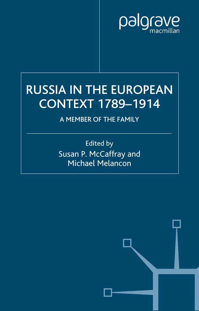 Titlebook: Russia in the European Context, 1789–1914; A Member of the Fami Susan P. McCaffray (Professor of History),Michael Book 2005 Susan P. McCaf Titlebook: Russia in the European Context, 1789–1914; A Member of the Fami Susan P. McCaffray (Professor of History),Michael Book 2005 Susan P. McCaf