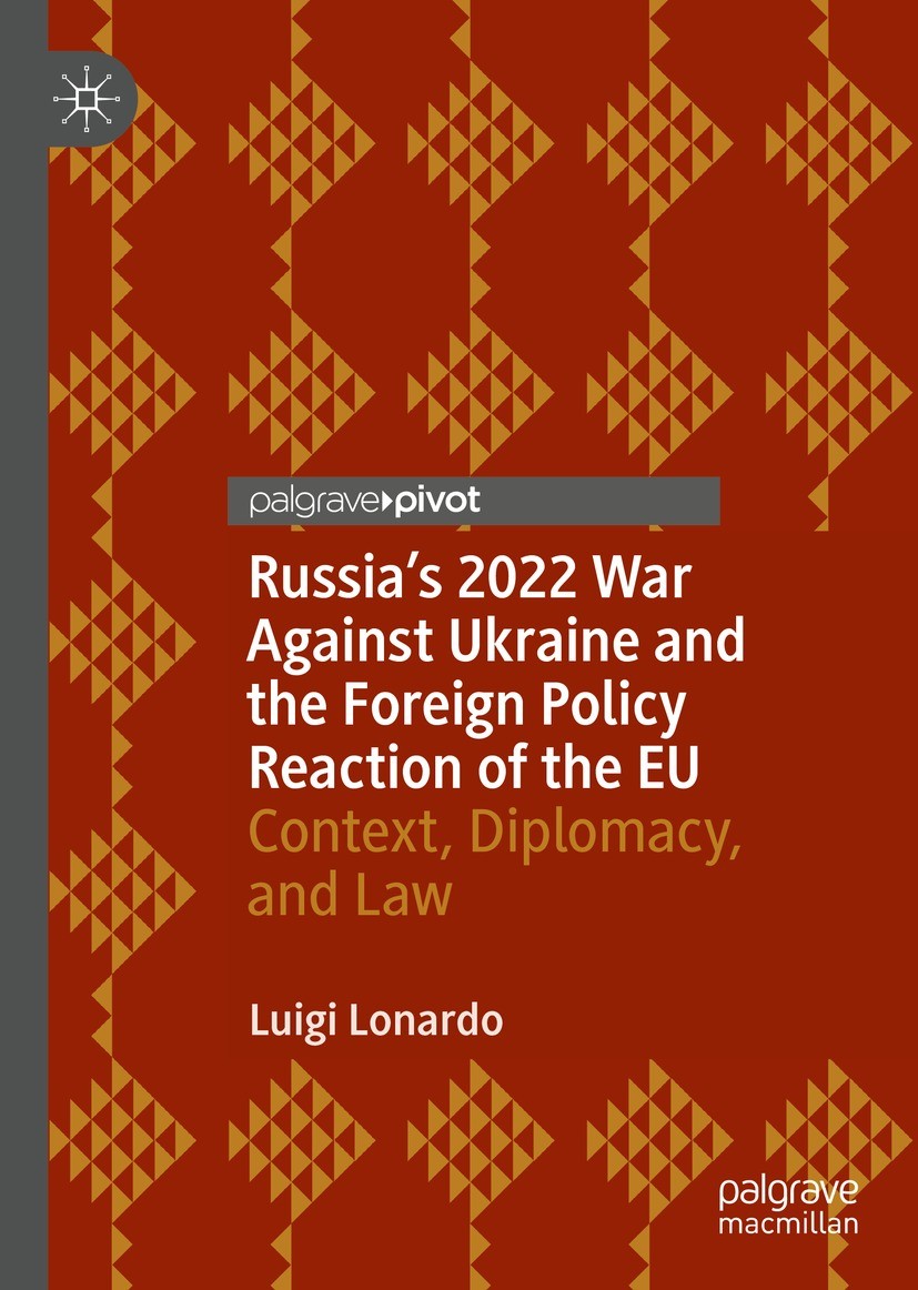 Titlebook: Russia‘s 2022 War Against Ukraine and the Foreign Policy Reaction of the EU; Context, Diplomacy, Luigi Lonardo Book 2022 The Author(s), un Titlebook: Russia‘s 2022 War Against Ukraine and the Foreign Policy Reaction of the EU; Context, Diplomacy, Luigi Lonardo Book 2022 The Author(s), un