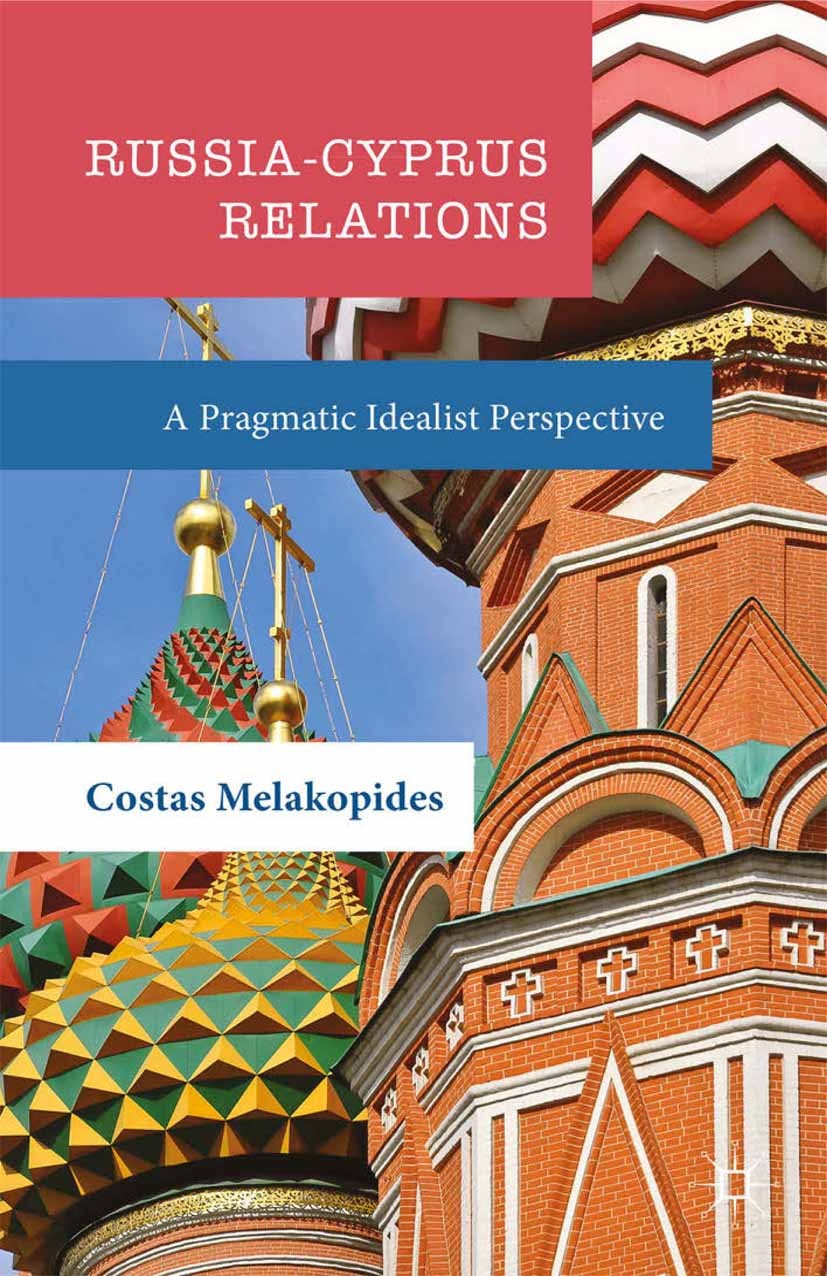 Titlebook: Russia-Cyprus Relations; A Pragmatic Idealist Costas Melakopides Book 2016 The Editor(s) (if applicable) and The Author(s) 2016 Russia.Sovi Titlebook: Russia-Cyprus Relations; A Pragmatic Idealist Costas Melakopides Book 2016 The Editor(s) (if applicable) and The Author(s) 2016 Russia.Sovi