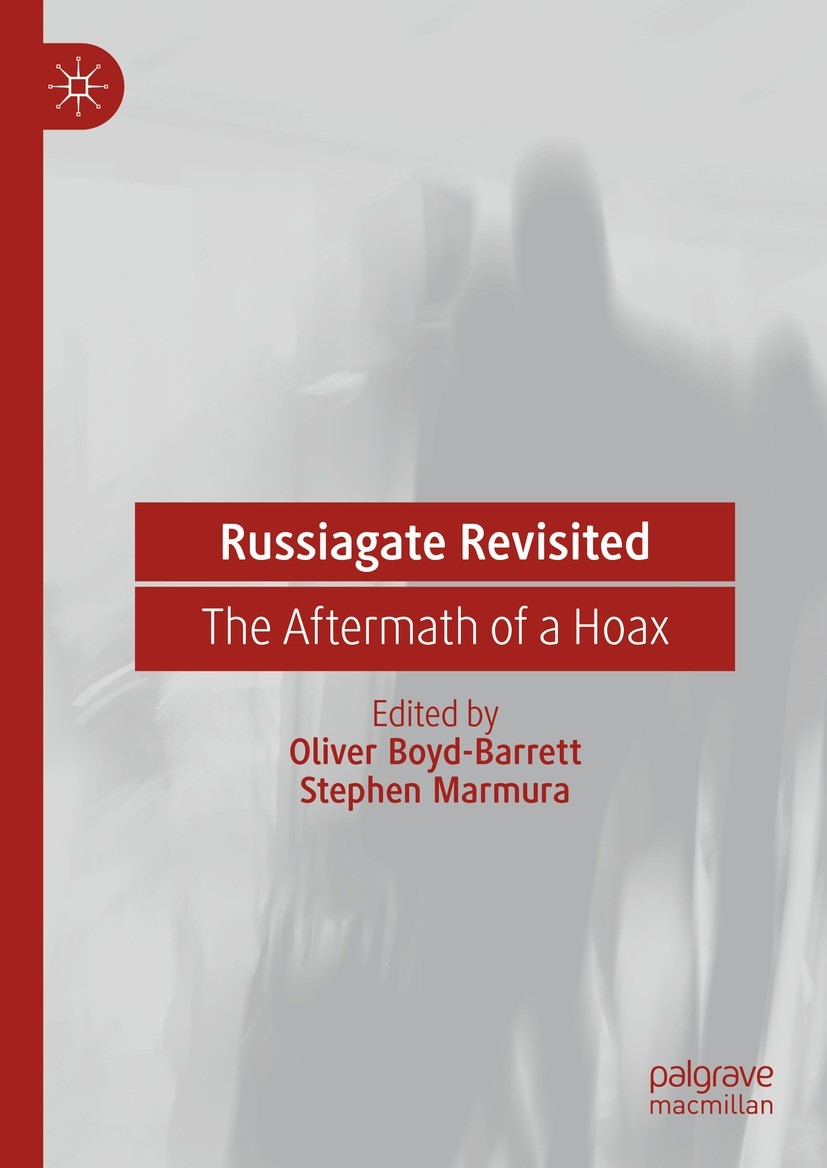 Titlebook: Russiagate Revisited; The Aftermath of a H Oliver Boyd-Barrett,Stephen Marmura Book 2023 The Editor(s) (if applicable) and The Author(s), u Titlebook: Russiagate Revisited; The Aftermath of a H Oliver Boyd-Barrett,Stephen Marmura Book 2023 The Editor(s) (if applicable) and The Author(s), u