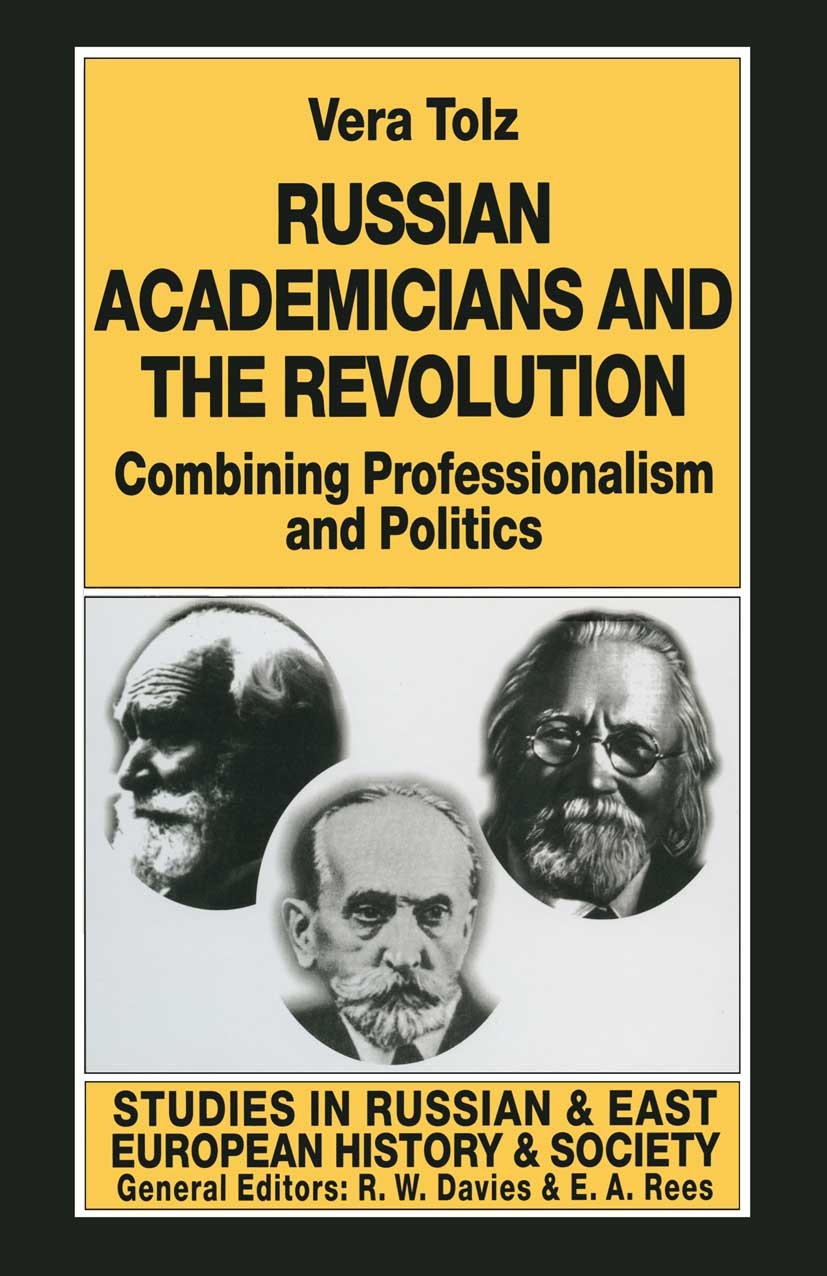 Titlebook: Russian Academicians and the Revolution; Combining Profession Vera Tolz Book 1997 Vera Tolz 1997 Bolsheviks.communism.reform.revolution.Rus Titlebook: Russian Academicians and the Revolution; Combining Profession Vera Tolz Book 1997 Vera Tolz 1997 Bolsheviks.communism.reform.revolution.Rus