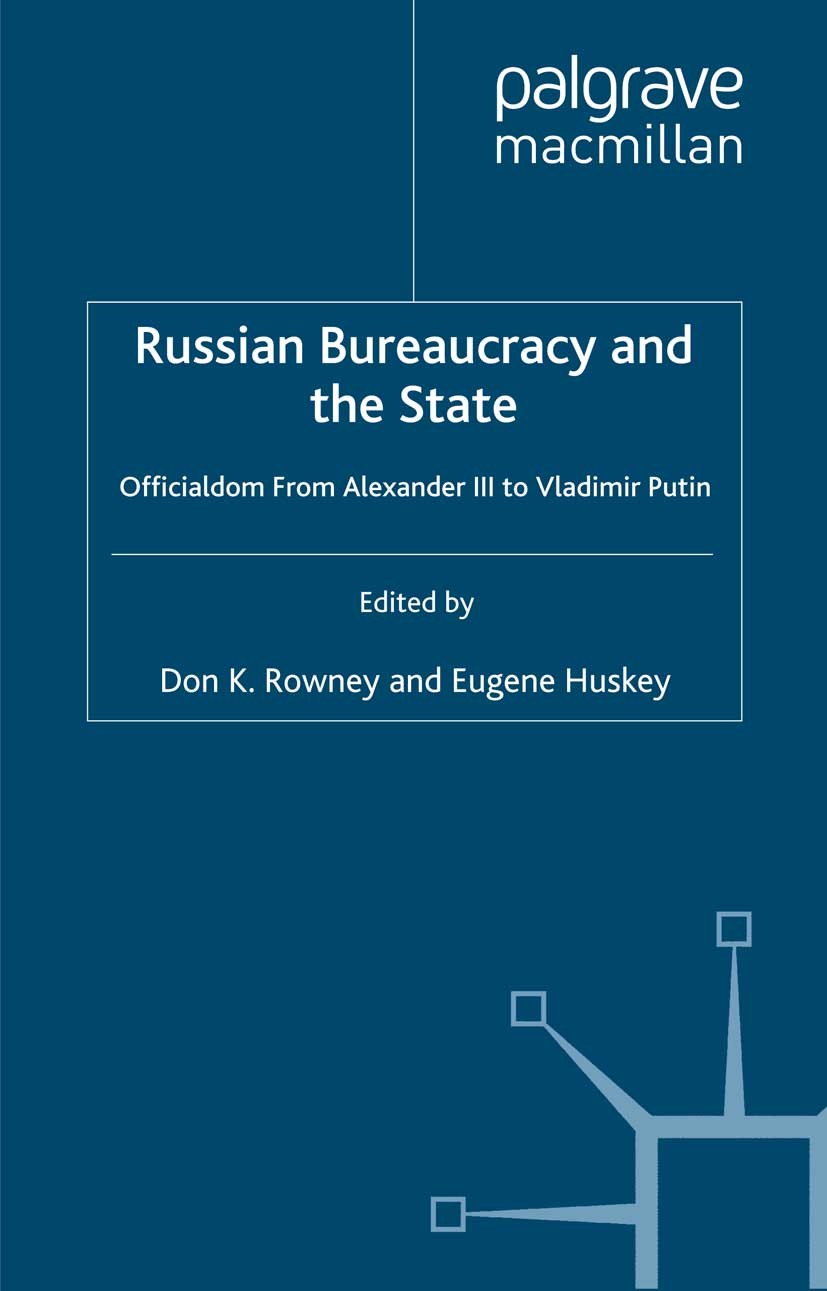 Titlebook: Russian Bureaucracy and the State; Officialdom From Ale Don K. Rowney (Professor of History and Senior Res Book 2009 Palgrave Macmillan, a Titlebook: Russian Bureaucracy and the State; Officialdom From Ale Don K. Rowney (Professor of History and Senior Res Book 2009 Palgrave Macmillan, a