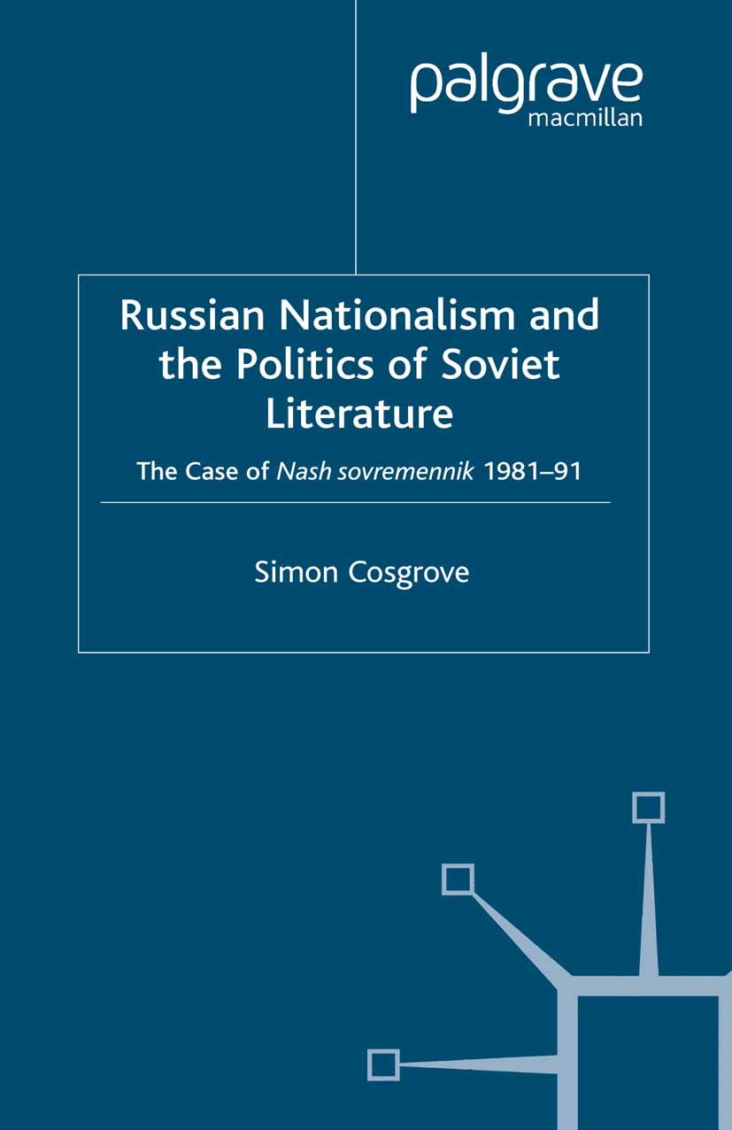 Titlebook: Russian Nationalism and the Politics of Soviet Literature; The Case of Nash so Simon Cosgrove Book 2004 Palgrave Macmillan, a division of Titlebook: Russian Nationalism and the Politics of Soviet Literature; The Case of Nash so Simon Cosgrove Book 2004 Palgrave Macmillan, a division of