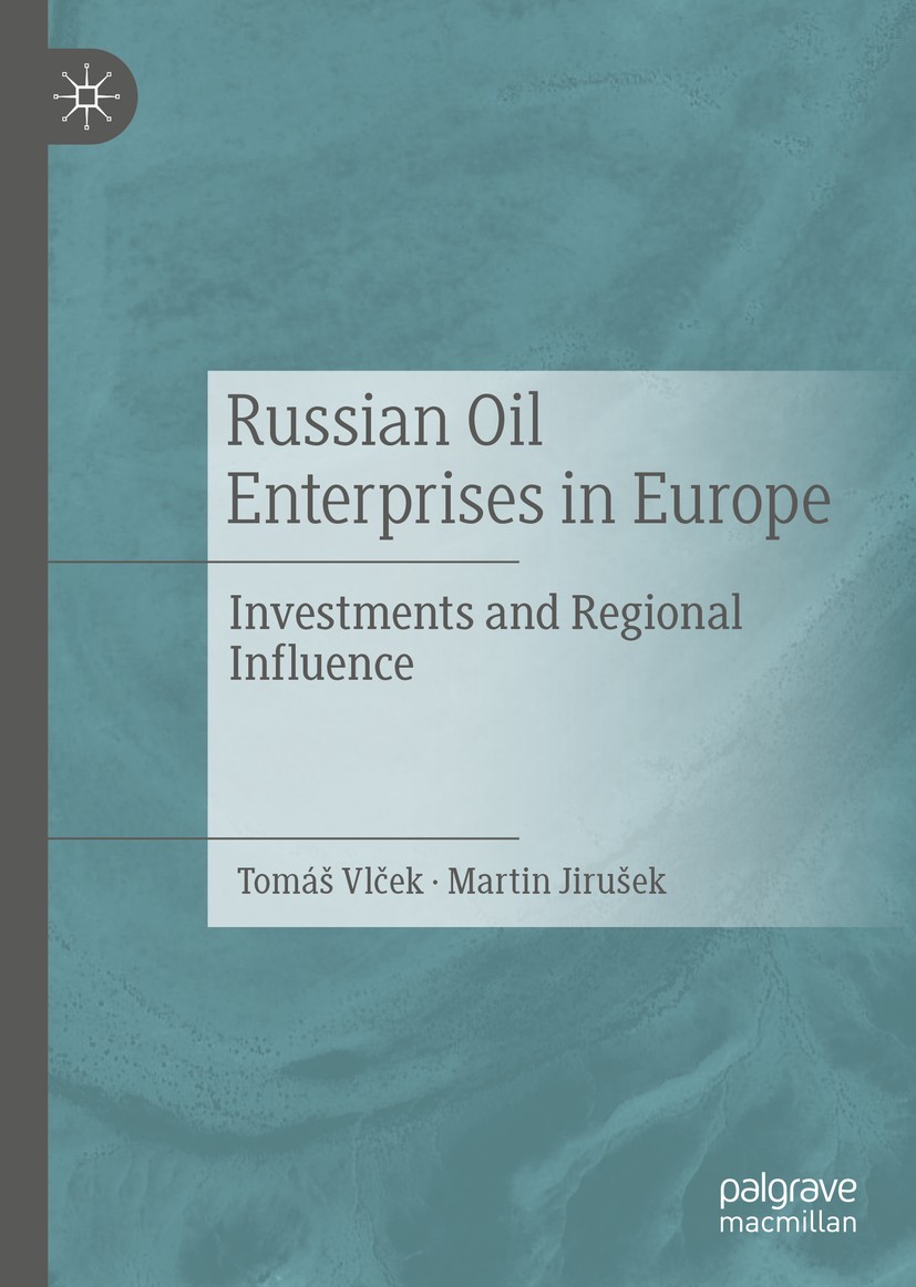 Titlebook: Russian Oil Enterprises in Europe; Investments and Regi Tomáš Vlček,Martin Jirušek Book 2019 The Editor(s) (if applicable) and The Author(s Titlebook: Russian Oil Enterprises in Europe; Investments and Regi Tomáš Vlček,Martin Jirušek Book 2019 The Editor(s) (if applicable) and The Author(s