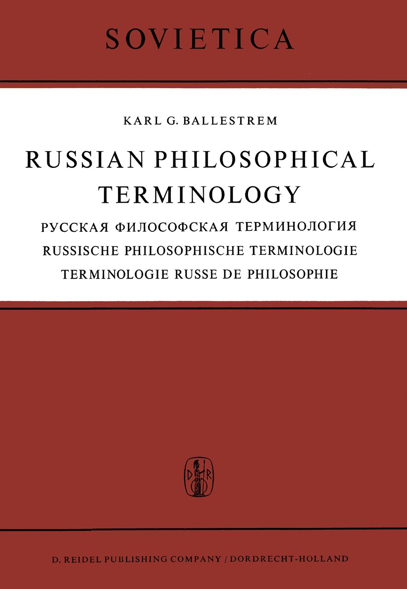 Titlebook: Russian Philosophical Terminology / Русская Философская Терминология / Russische Philosophische Term; Karl G. Ballestrem Book 1964 D. Reid Titlebook: Russian Philosophical Terminology / Русская Философская Терминология / Russische Philosophische Term; Karl G. Ballestrem Book 1964 D. Reid